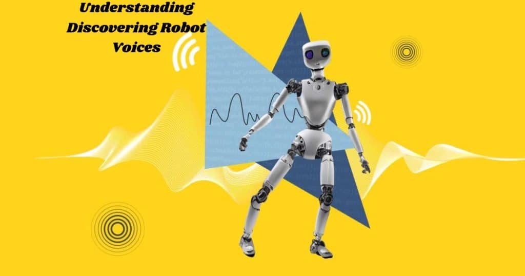 Understanding Discovering Robot Voices