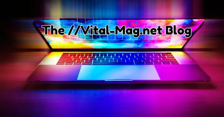 The  //vital-mag.net blog : Your Source for Comprehensive and Engaging Content