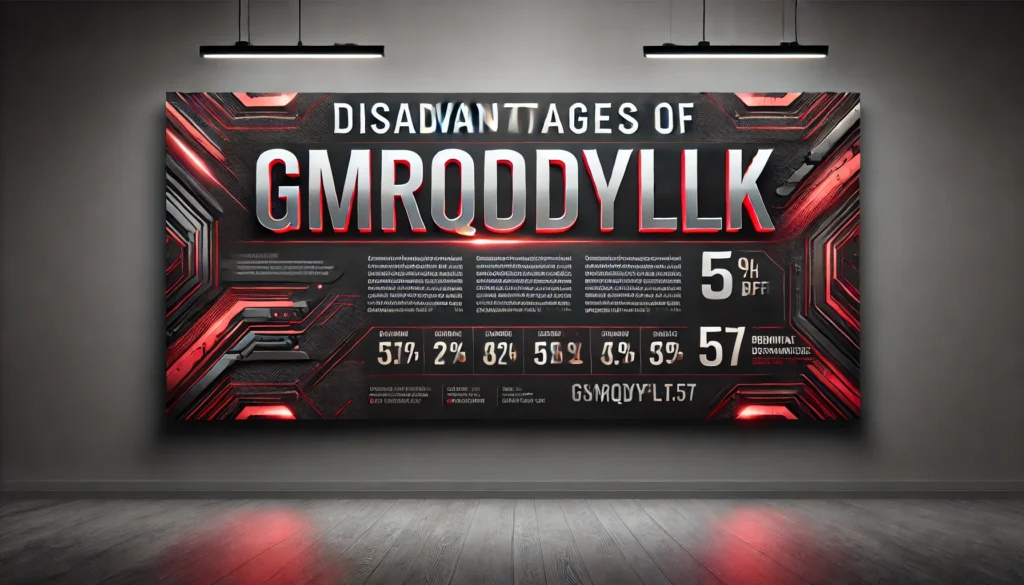 Disadvantages of GMRQORDYFLTK