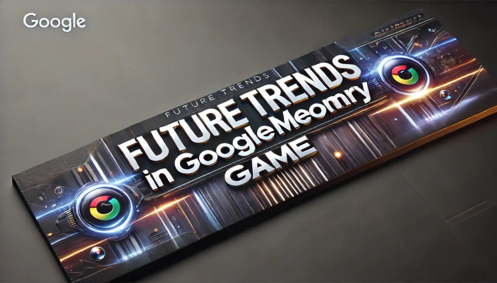 Future Trends in GoogleMeOrMryGame