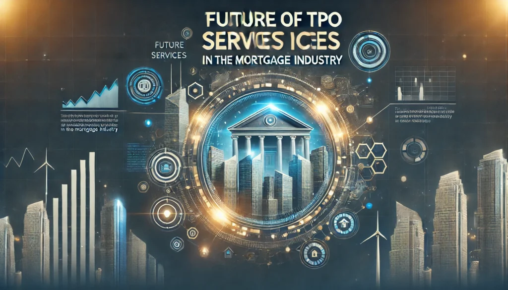  Future of TPO Services in the Mortgage Industry