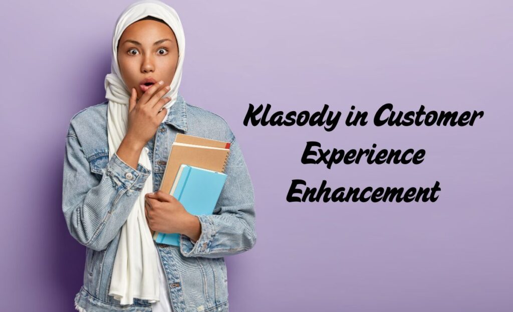 Klasody in Customer Experience Enhancement