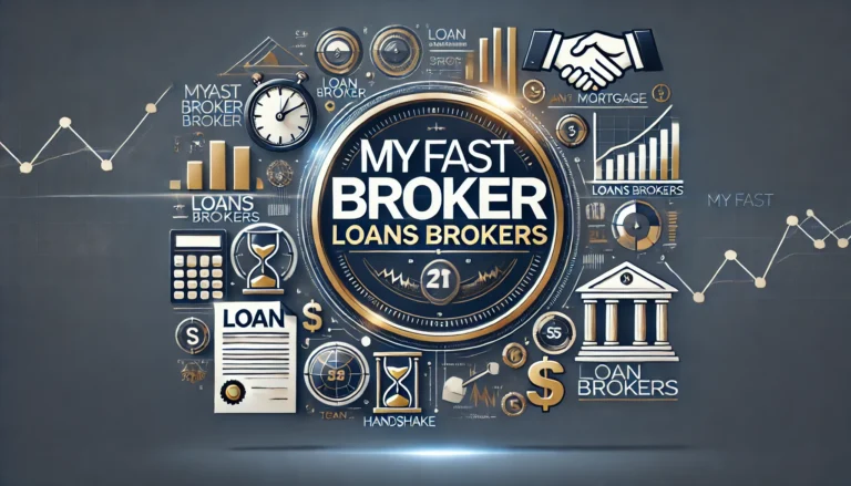 My Fast Broker Loans Brokers – A Comprehensive Guide to Loan Brokerage